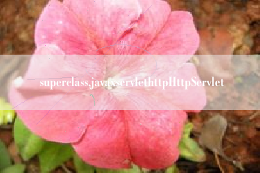 superclass,javaxservlethttpHttpServlet